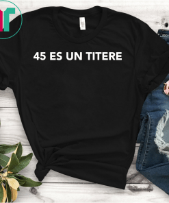 45 Es Un Titere Trump Is A Puppet Shirt