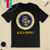45 Is A Puppet Fake Presidential Seal T-Shirt Charles Leazott’s Funny Gift T-Shirt