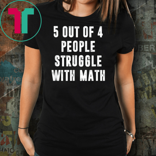 5 Out Of 4 People Struggle With Math