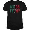 Adios Trump T-Shirt Democrat 2020 Election Mexico T-Shirt