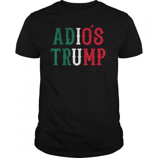 Adios Trump T-Shirt Democrat 2020 Election Mexico T-Shirt