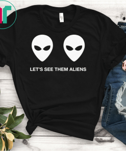 Alien Boobs Shirt, Let’s See Them Aliens, Alien Shirt, Storm Area 51, Funny Alien T-Shirt They Can't Stop All Of Us Shirt
