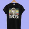 Annie Walker Bridesmaids Help Me I’m Poor T-shirt