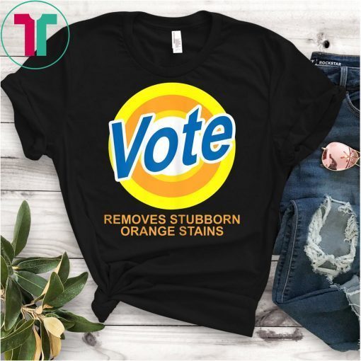 Anti Trump Vote removes stubborn orange stains T-Shirt