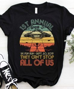 Area 51 5K Fun Run 1st Annual They Can't Stop Us All Tshirt