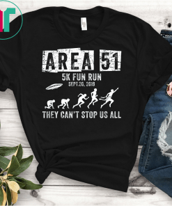 Area 51 5K Fun Run They Can't Stop Us All Gift T-Shirts
