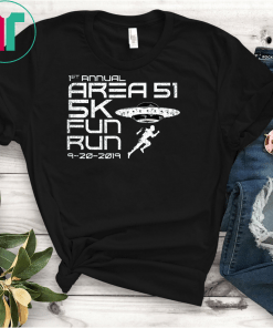 Area 51 5k Fun Run 9-20-2019 Storm Area 51 UFO Aliens Unisex Gift T-Shirt