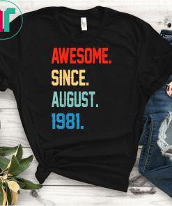 Awesome Since August 1981 Shirt Vintage 38th Birthday Gifts T-Shirts