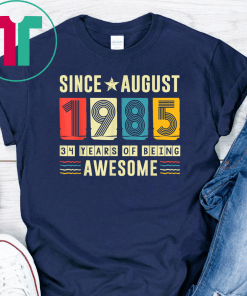 Awesome Since August 1985 Shirt 34 Years old Birthday Gift