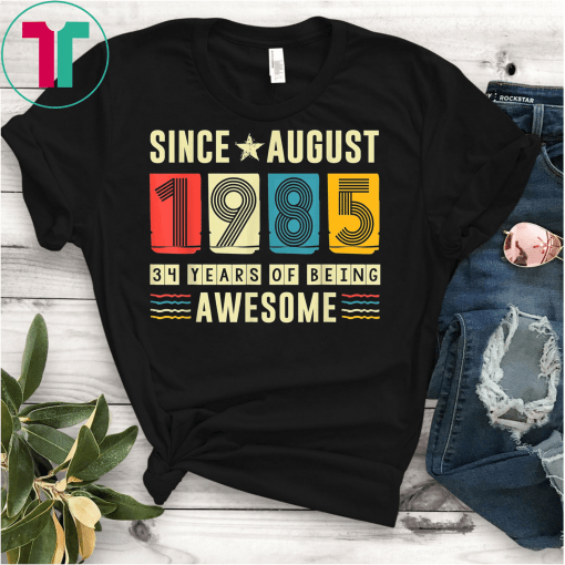 Awesome Since August 1985 Shirt 34 Years old Birthday Gift T-Shirt