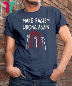 BLM Shirt Make Racism Wrong AGAIN Unisex Gift T-Shirt