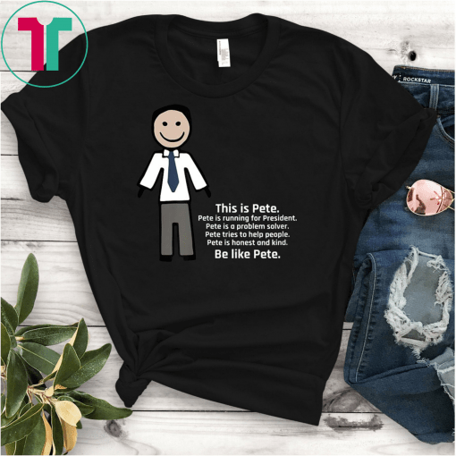 Be Like Pete Team Pete Buttigieg Unisex 2020 T-Shirt