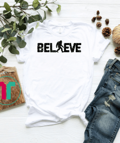 Believe Bigfoot Shirt I Funny Sasquatch Unisex T-Shirt Gift