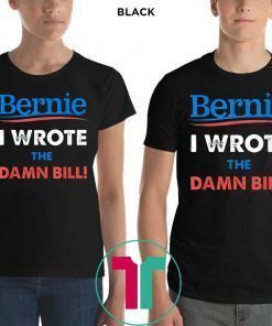 Bernie Sanders Medicare For All I Wrote The Damn Bill Shirt