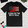Betsy Ross Flag Stand Up For Betsy Ross T Shirt Us Flag