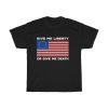 Betsy Ross Old Glory American USA Flag Unisex T-Shirt Give Me Liberty Or Give Me Death T Shirt