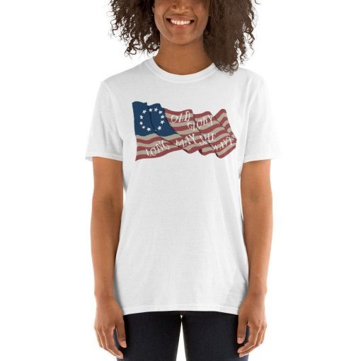 Betsy Ross Shirt Betsy Ross 1776 Betsy Ross T-Shirt Betsy Ross Flag Shirt Sleeve Unisex Gift T-Shirt