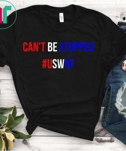 CANT BE STOPPED #USWNT WOMENS SOCCER T-Shirt