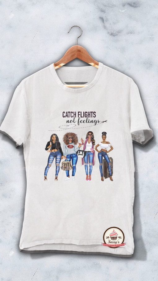 Catch Flights not Feelings shirt Girls Trip shirt Black Girl Magic Shirt Melanin Shirt Birthday shirt