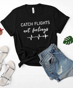 Catch Flights not feelings Shirt, vacation shirt, vacay shirt, flight heartbeat shirt, travel shirt, airplane mode, explore, travel gift