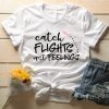 Catch Flights not feelings Travel Shirt Travel Gift For Her Graphic Tee Vacation Shirt Shirts