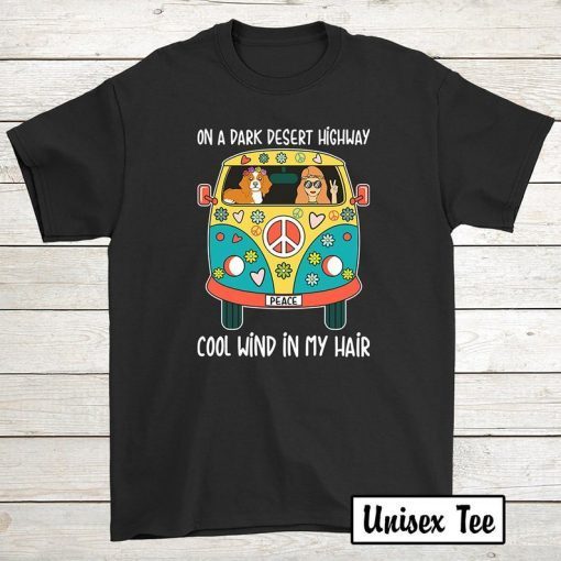 Cavalier King Charles Spaniel Dog Funny Hippie T-shirts Birthday Tee On A Dark Desert Highway Cool Wind In My Hair Shirts