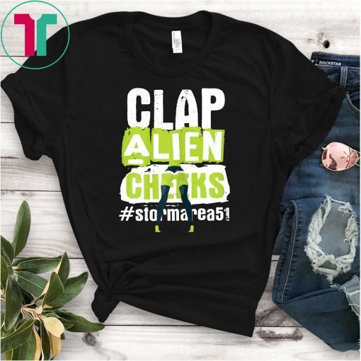 Clap Alien Cheeks - Storm Area 51 - Truth Awareness Event TShirt