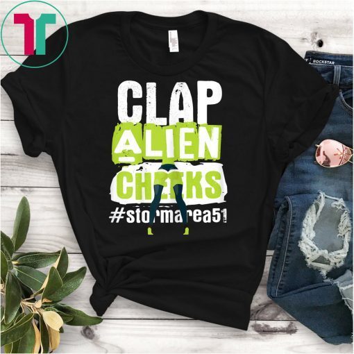 Clap Alien Cheeks - Storm Area 51 - Truth Awareness Event Shirt