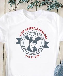 Cow appreciation day july 10 2018 shirt