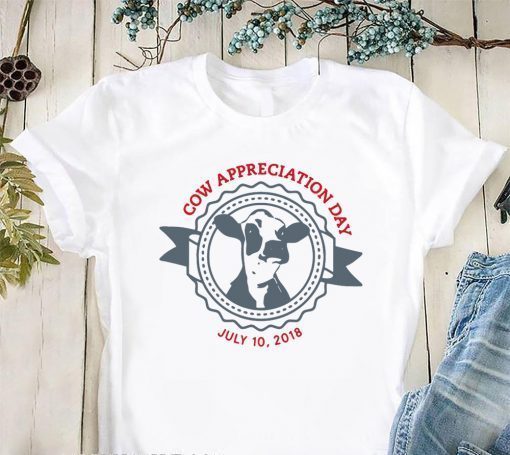 Cow appreciation day july 10 2018 shirt