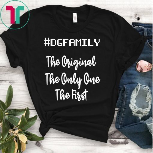 Dgfamily The Original The Only One The First Shirt