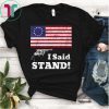 Distressed I Said Stand Betsy Ross Patriot T Shirt