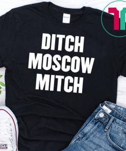 Ditch Moscow Mitch McConnell Election Traitor #MoscowMitch T-Shirts