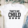 Dog paws that’s my child t-shirt