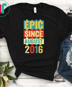 Epic Since August 2016 T-Shirt- 3 Years Old Shirt Gift