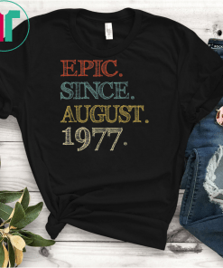 Epic Since august 1977 Shirt 42 Year Old 42nd Birthday T-Shirts