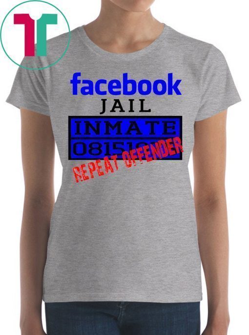Facebook Jail Inmate Repeat Offender Gag Gift Shirt