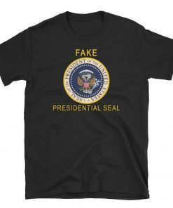 Fake Presidential Seal , Official Fake Presidential Seal Trump Shirts