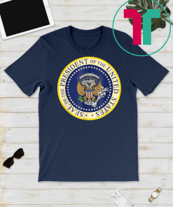 Fake Presidential Seal Shirt Trump Altered Seal Funny Gift T-Shirt