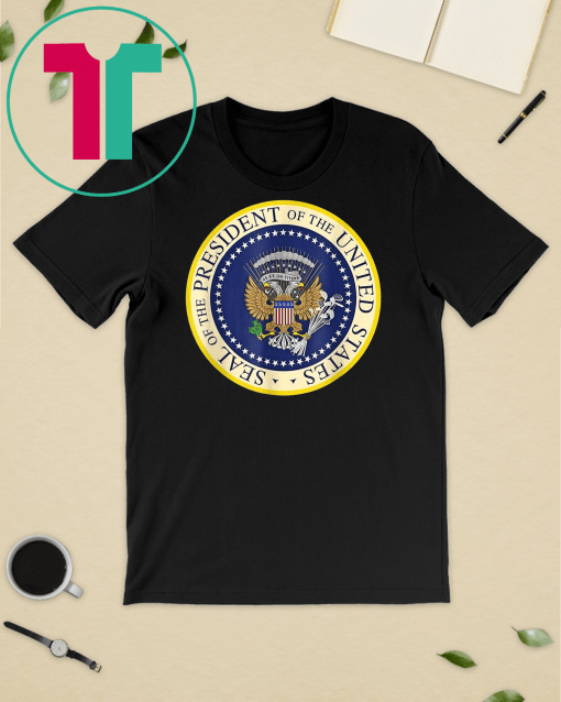 Fake Presidential Seal Shirt Trump Altered Seal T-Shirt One Term Donnie Merchandise Funny Gift T-Shirt