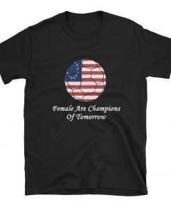 Female Are Champions Of Tomorrow Unisex T-Shirt
