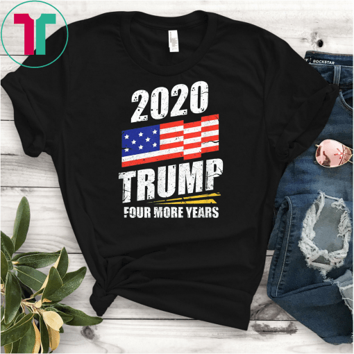 Four More Years Trump Tshirt Pro Trump 2020 Unisex T-Shirt