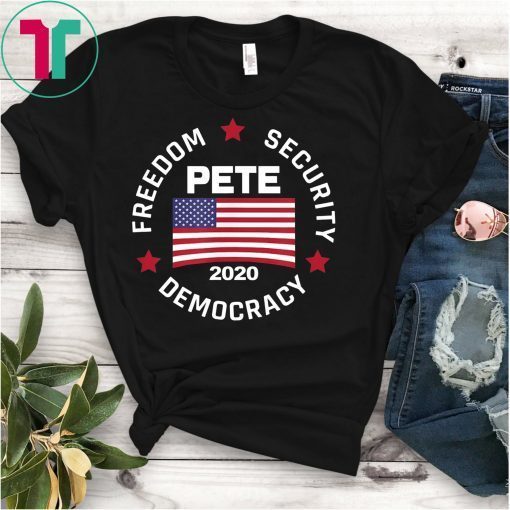 Freedom Security Democracy - Team Pete Buttigieg T-Shirt