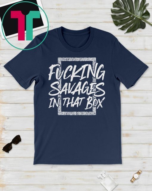 Fucking Savages In That Box Tee Shirt - Image 2