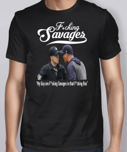 Fucking Savages My Guys Are Savages In That Box T-Shirt
