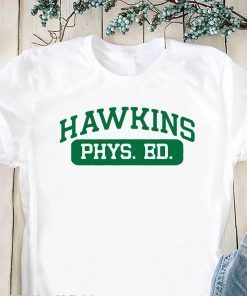 Hawkins phys ed stranger things shirt