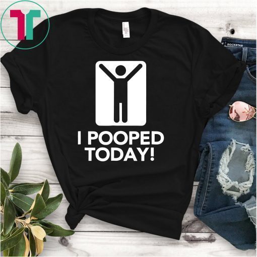 I Pooped Today Funny Poop T-shirt
