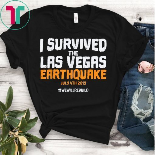 I Survived Las Vegas Earthquake We Will Rebuild Meme Funny Shirt