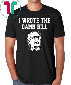 I Wrote The Damn Bill Bernie Sanders 2020 Vintage Shirt