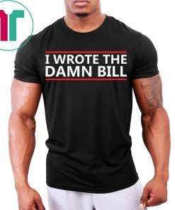 I Wrote The Damn Bill Bernie Sanders Medicare T-Shirt